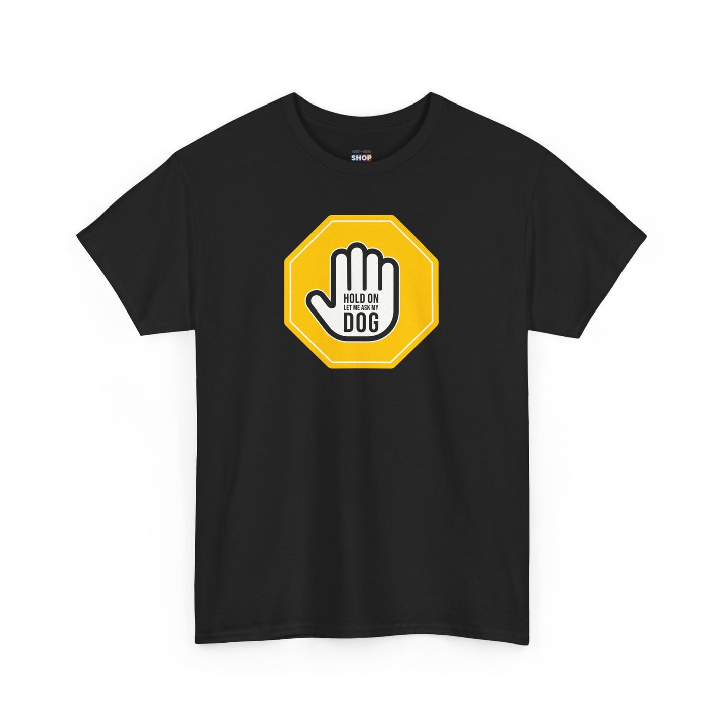 Hold On Let Me Ask My Dog - Unisex Heavy Cotton Tee